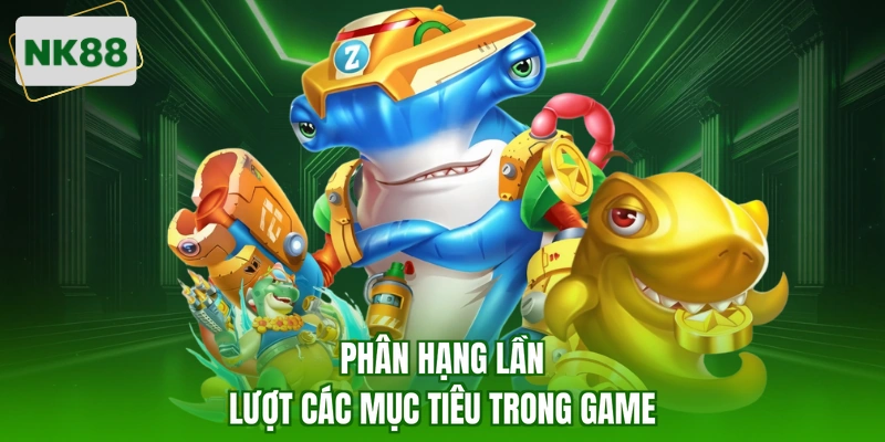 Phân hạng lần lượt các mục tiêu trong game