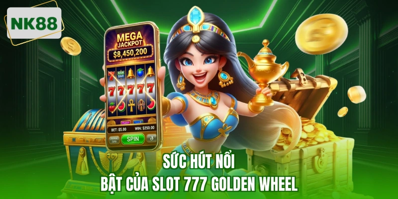 Sức hút nổi bật của slot 777 Golden Wheel