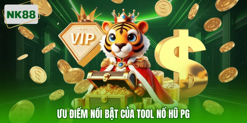 Ưu điểm nổi bật của tool nổ hũ PG 